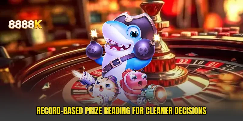 Record-based prize reading for cleaner decisions