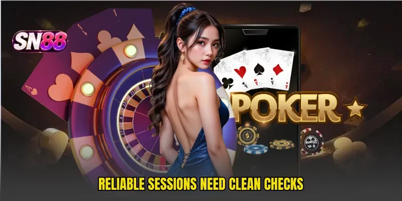 Reliable sessions need clean checks
